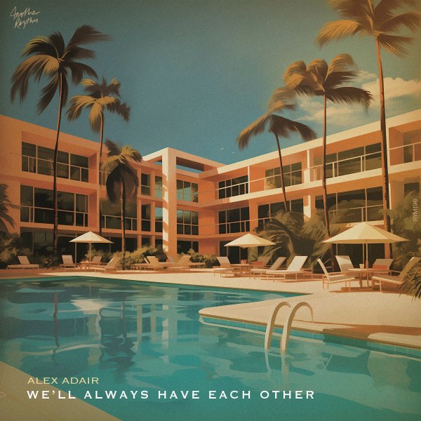 Alex Adair - We&apos;ll Always Have Each Other