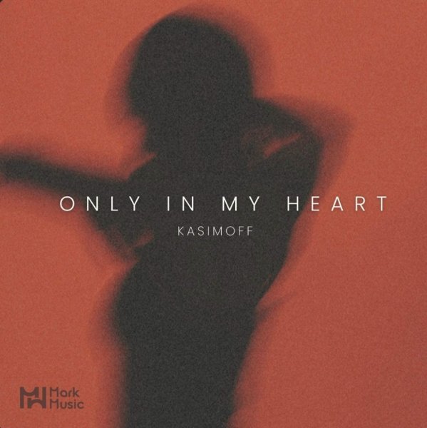 KASIMOFF - Only In My Heart
