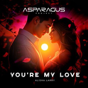 ASPARAGUSproject, Alisha Larry - You&apos;re My Love