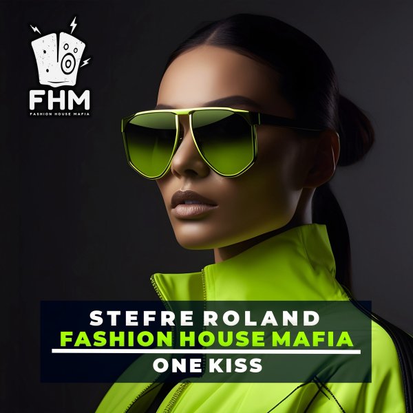 Stefre Roland, Fashion House Mafia - One Kiss [2025]