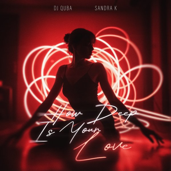 DJ Quba &amp; Sandra K - How Deep Is Your Love