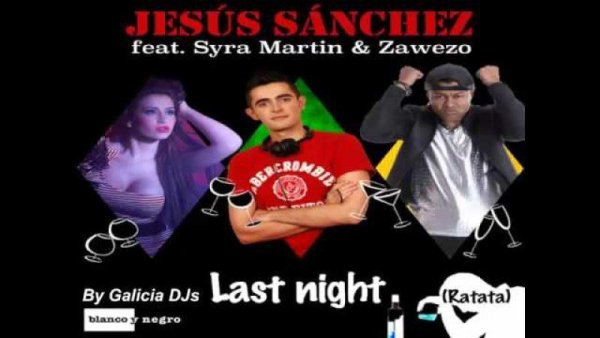 Jesus Sanchez, Syra Martin &amp; Zawezo - Last Night (Ratata)