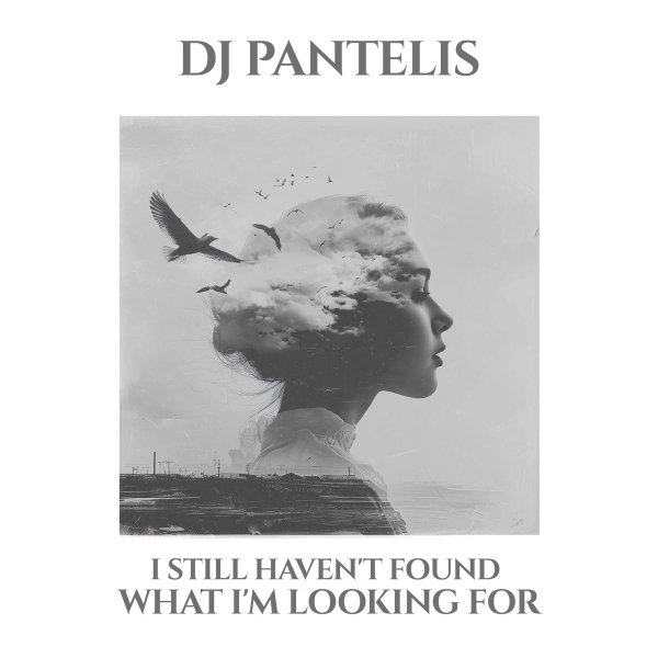 DJ Pantelis - I Still Haven&apos;t Found What I&apos;m Looking For