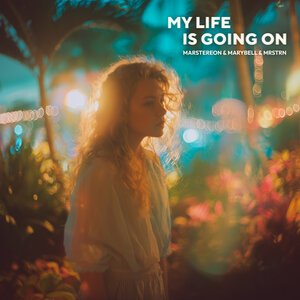 MARSTEREON/MaryBell/MRSTRN - My Life Is Going On