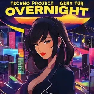 Techno Project &amp; Geny Tur - Overnight