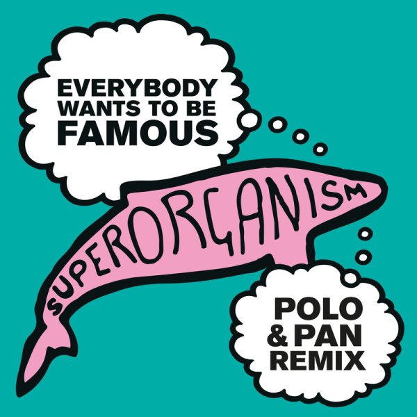 Superorganism - Everybody Wants To Be Famous (Polo &amp; Pan Remix)