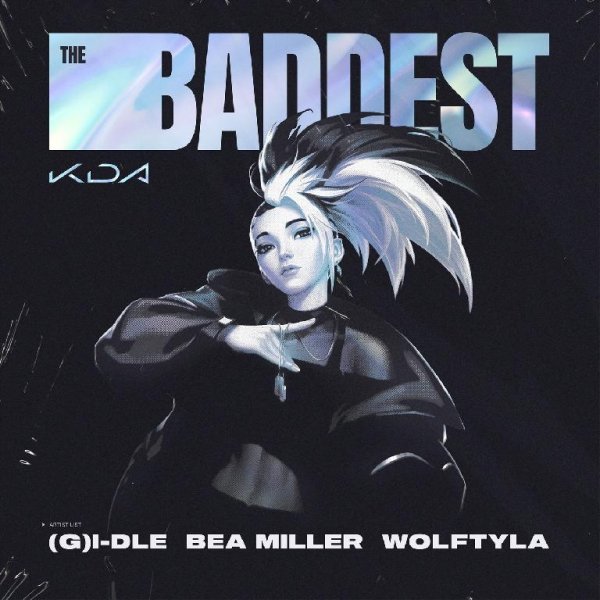 K/DA, (G)I-DLE, Bea Miller, Wolftyla - The Baddest