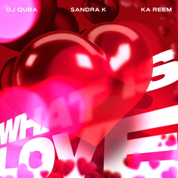 Dj Quba, Sandra K &amp; Ka Reem - What Is Love