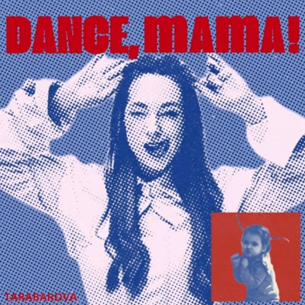TARABAROVA - DANCE, MAMA!