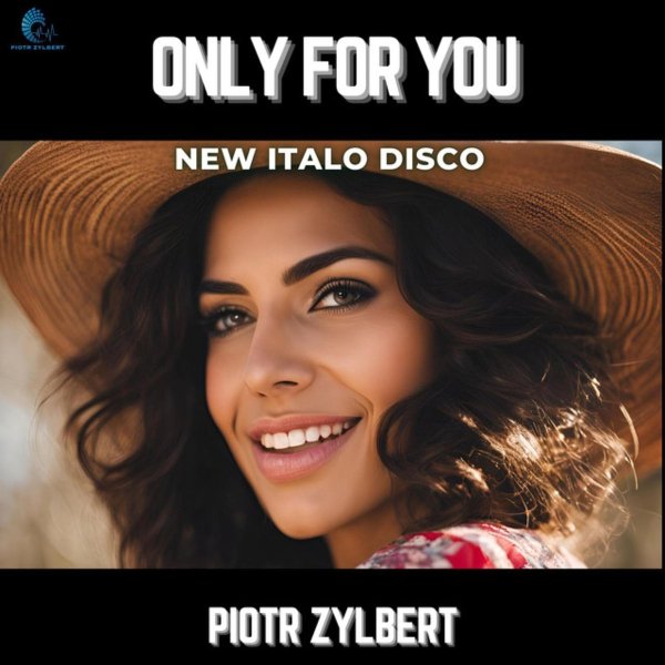 Piotr Zylbert - Only For You ( NEW ITALO DISCO )