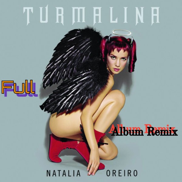 Natalia Oreiro - Turmalina(Full Album Remix)