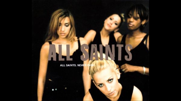 All Saints - Never Ever