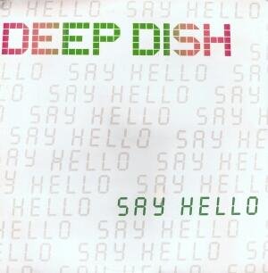 Deep Dish - Say hello