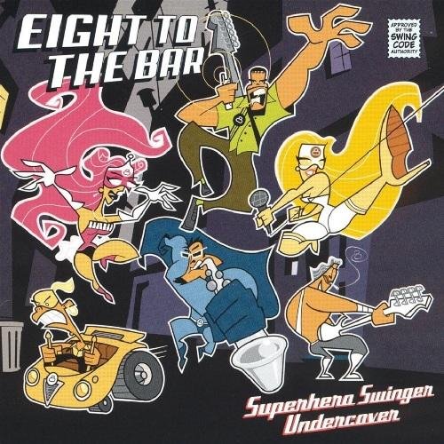 Eight To The Bar - Superhero Swinger Undercover