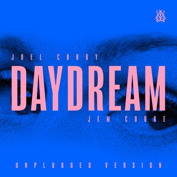 Joel Corry &amp; Jem Cooke - Daydream (Unplugged)