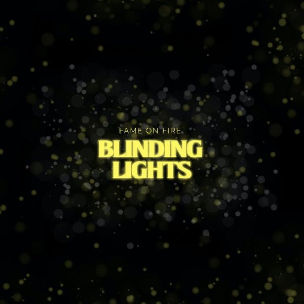 Fame on Fire - Blinding Lights