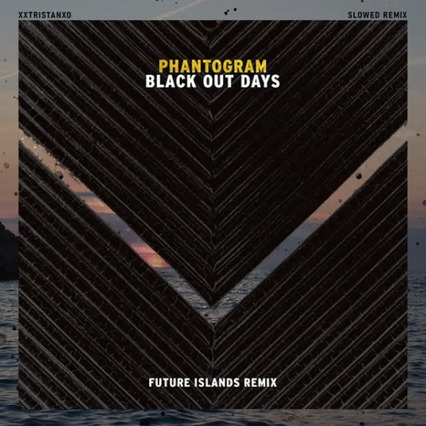 Phantogram, xxtristanxo, Slowed Radio, Future Islands - Black Out Days (Remix) (Slowed)