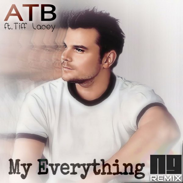 ATB feat. Tiff Lacey - My Everything (NG Remix)