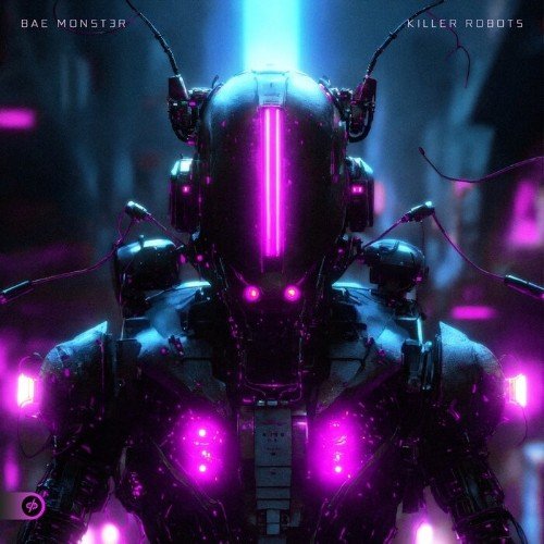 Bae Monst3r - Killer Robots