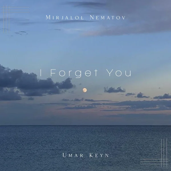 Umar Keyn/Mirjalol Nematov - I Forget You