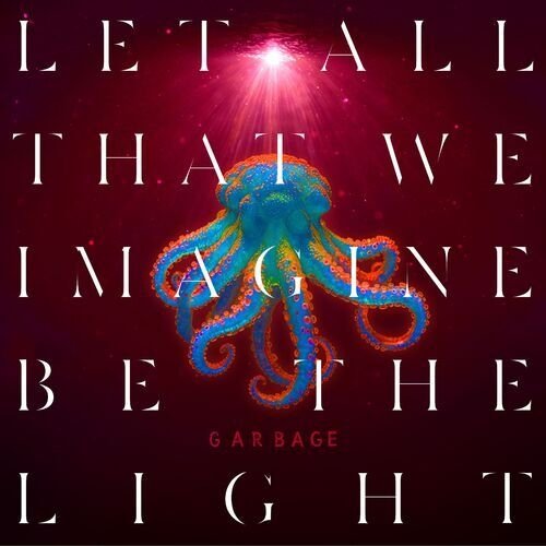 Garbage - There&apos;s No Future In Optimism