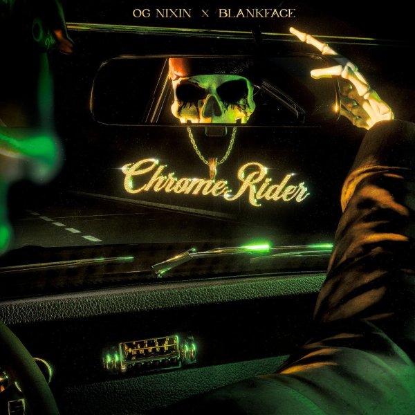 OG Nixin &amp; Blankface - CHROME RIDER