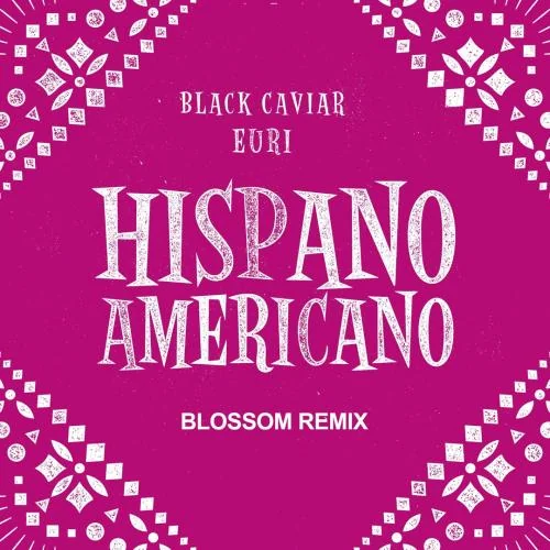 Black Caviar &amp; EURI - Hispanoamericano (Blossom remix)
