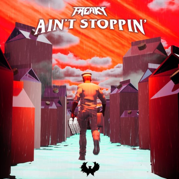 FREAKY - AIN&apos;T STOPPIN&apos;