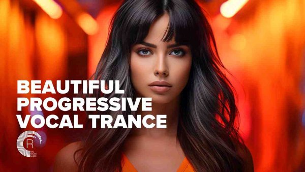 TRANCE MUSIC - BEAUTIFUL PROGRESSIVE VOCAL TRANCE