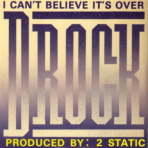 D-Rock - I Can&apos;t Believe It&apos;s Over (Club Mix)