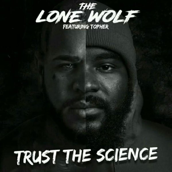 The Lone Wolf &amp; Topher - Trust The Science