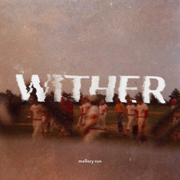 Mallory Run - Wither