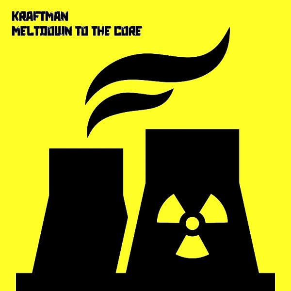 KRAFTman - Meltdown To The Core (Metroland&apos;s Loss Of Coolent)