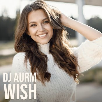Dj Aurm - Wish