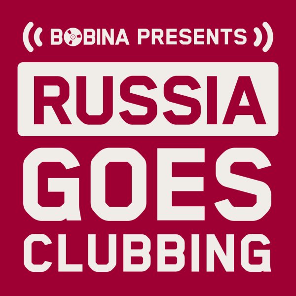 BOBINA - Russia Goes Clubbing #824