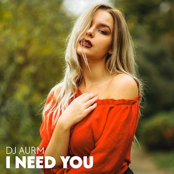 Dj Aurm - I Need You