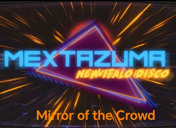 Mextazuma - Mirror of the Crowd (Italo Disco 2025 /80s)