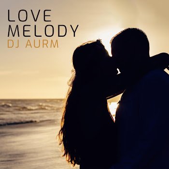Dj Aurm - Love Melody