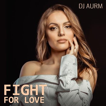 Dj Aurm - Fight For Love