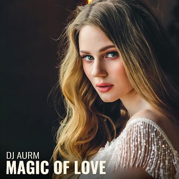 Dj Aurm - Magic Of Love