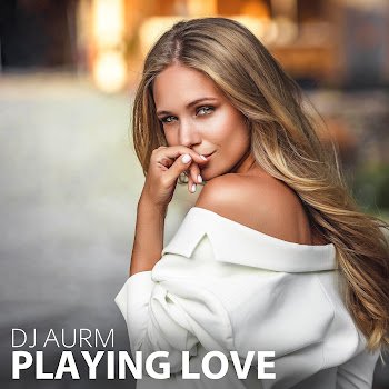 Dj Aurm - Playing Love
