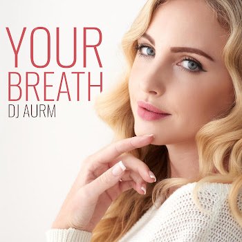 Dj Aurm - Your Breath