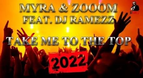 Myra &amp; Zooom Feat Dj Ramezz - Take Me To The Top (New Eurodance 2022)