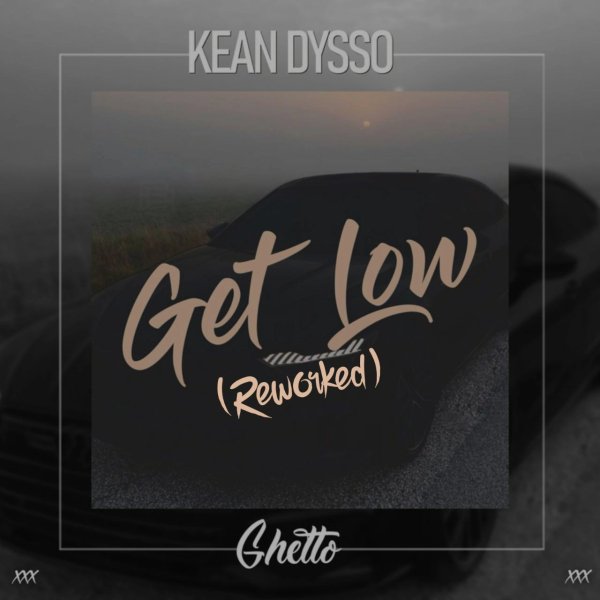 KEAN DYSSO - Get Low