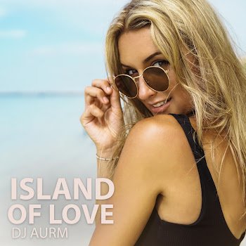 Dj Aurm - Island Of Love